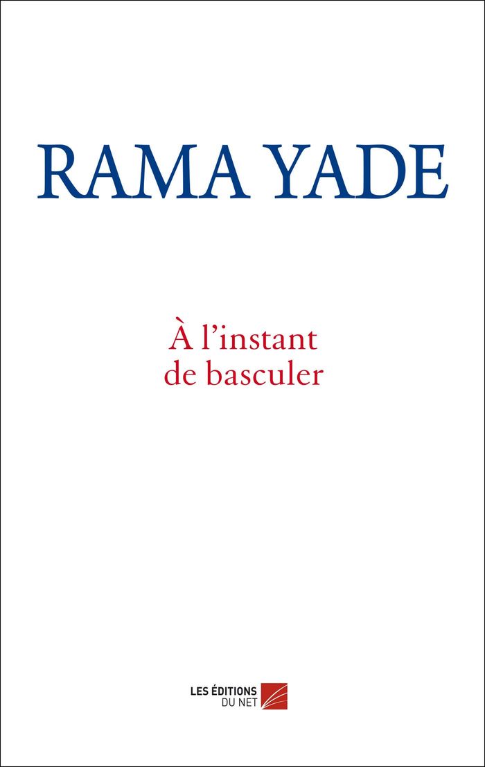 Couverture du livre « A L'INSTANT DE BASCULER » de Rama Yade, librairie Les Contes Infusés à Corte