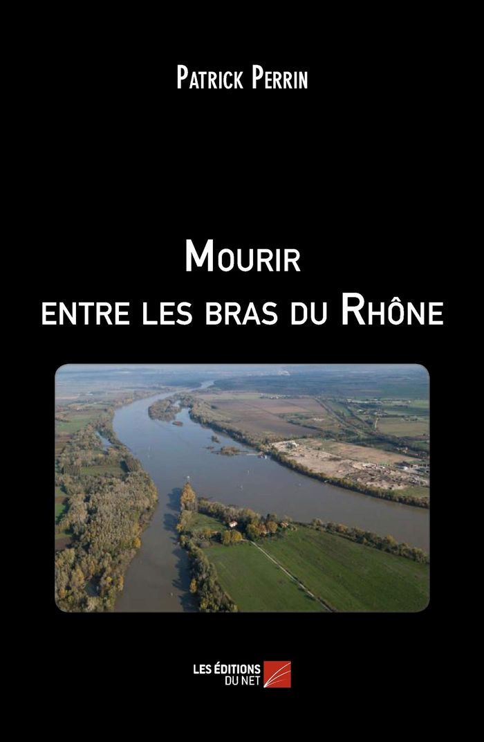 Couverture du livre « MOURIR ENTRE LES BRAS DU RHONE », librairie Les Contes Infusés à Corte