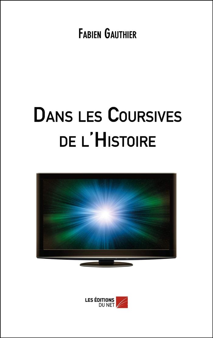 Couverture du livre « DANS LES COURSIVES DE L'HISTOIRE » de Fabien Gauthier, librairie Les Contes Infusés à Corte