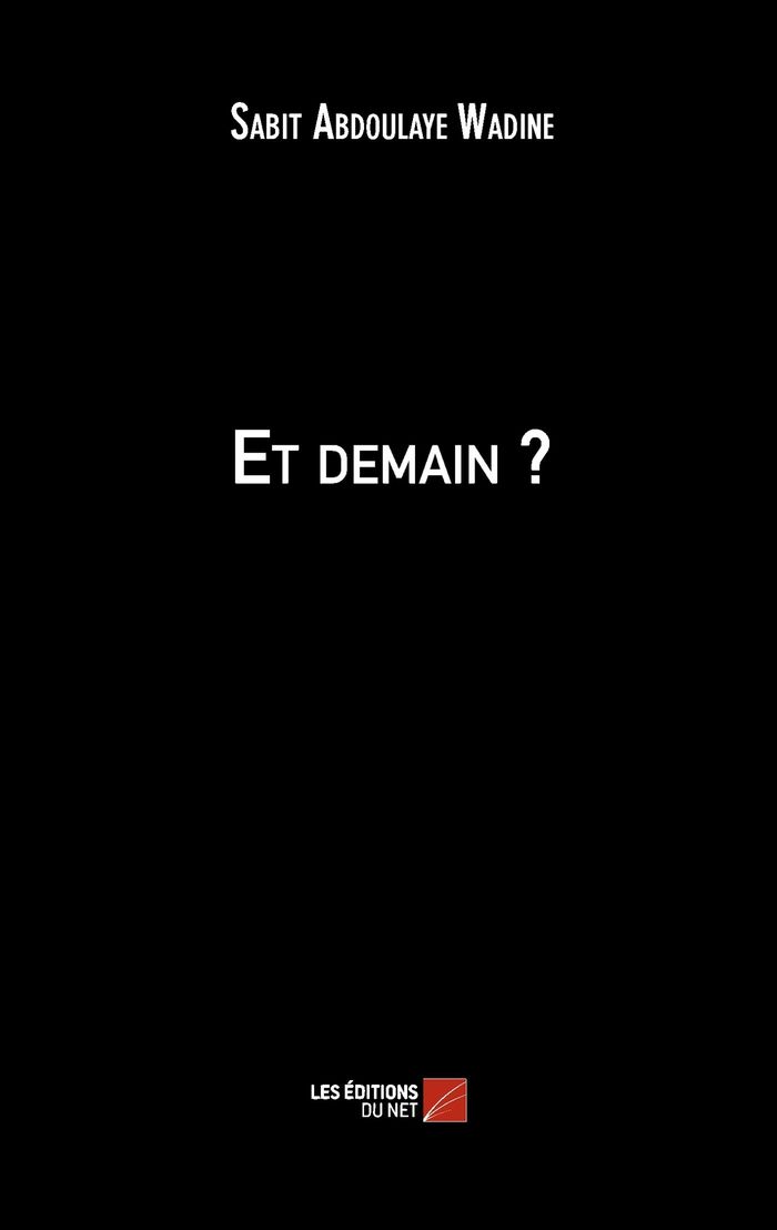 Couverture du livre « ET DEMAIN ? » de Abdoulaye Wadine S., librairie Les Contes Infusés à Corte