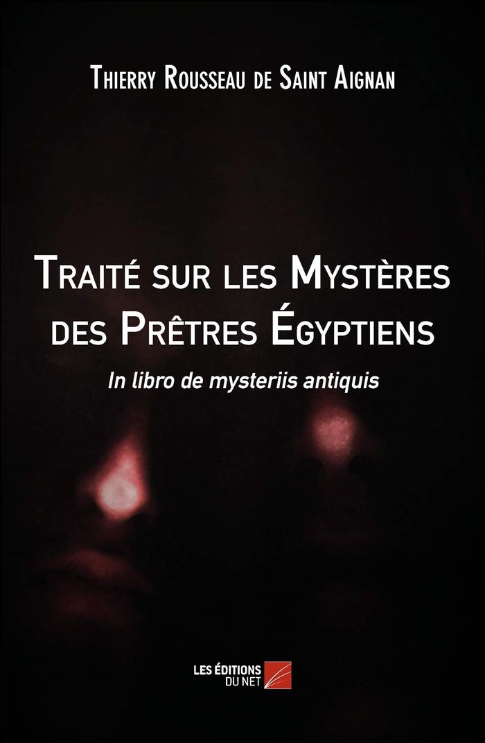 Couverture du livre « TRAITE SUR LES MYSTERES DES PRETRES EGYPTIENS - IN LIBRO DE MYSTERIIS ANTIQUIS » de Rousseau De Saint-Ai, librairie Les Contes Infusés à Corte