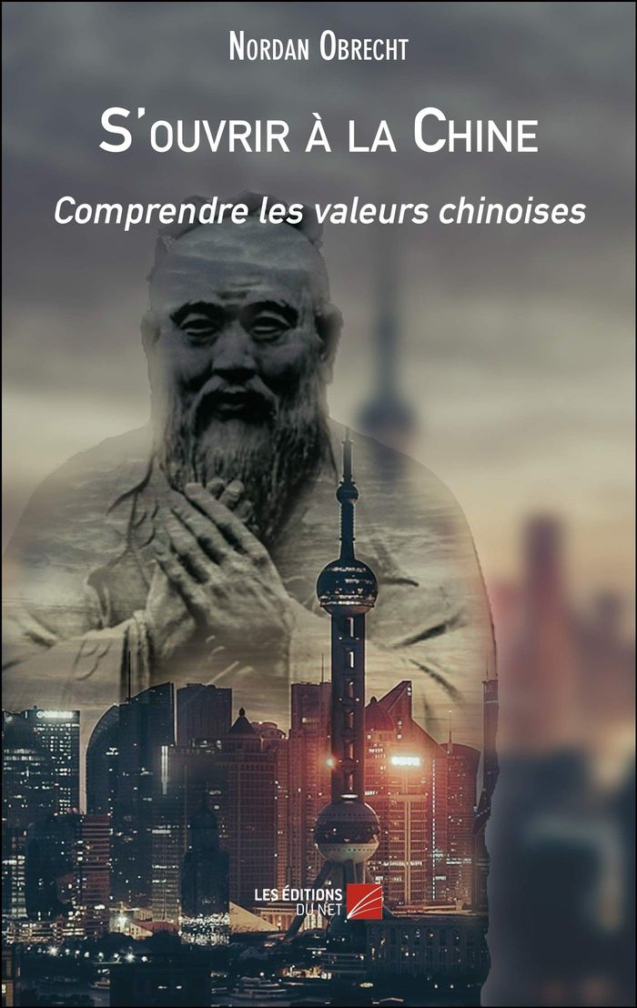 Couverture du livre « S'OUVRIR A LA CHINE - COMPRENDRE LES VALEURS CHINOISES », librairie Les Contes Infusés à Corte