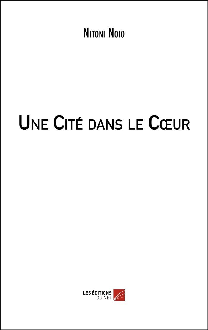 Couverture du livre « UNE CITE DANS LE COEUR » de Nitoni Noio, librairie Les Contes Infusés à Corte