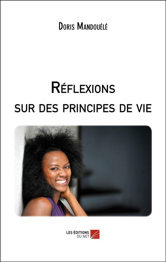 Couverture du livre « REFLEXIONS SUR DES PRINCIPES DE VIE » de Doris Mandouele, librairie Les Contes Infusés à Corte