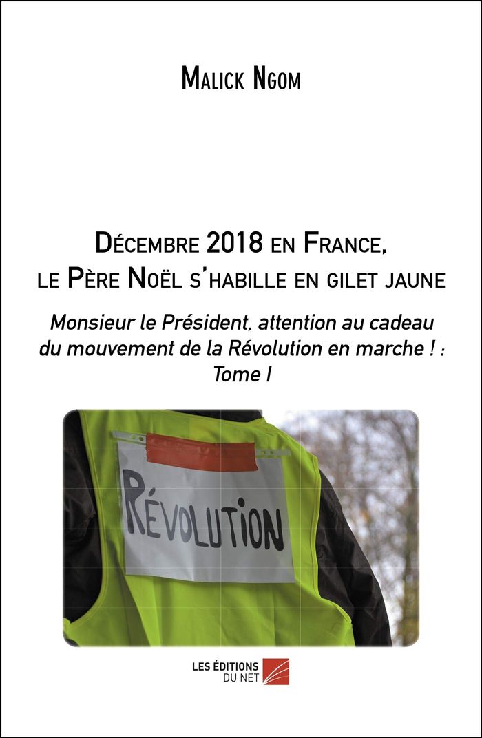 Couverture du livre « DECEMBRE 2018 EN FRANCE, LE PERE NOEL S'HABILLE EN GILET JAUNE - MONSIEUR LE PRESIDENT, ATTENTION AU », librairie Les Contes Infusés à Corte