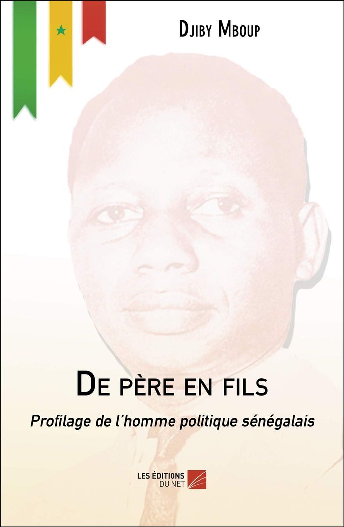 Couverture du livre « DE PERE EN FILS - PROFILAGE DE L HOMME POLITIQUE SENEGALAIS » de Djiby Mboup, librairie Les Contes Infusés à Corte