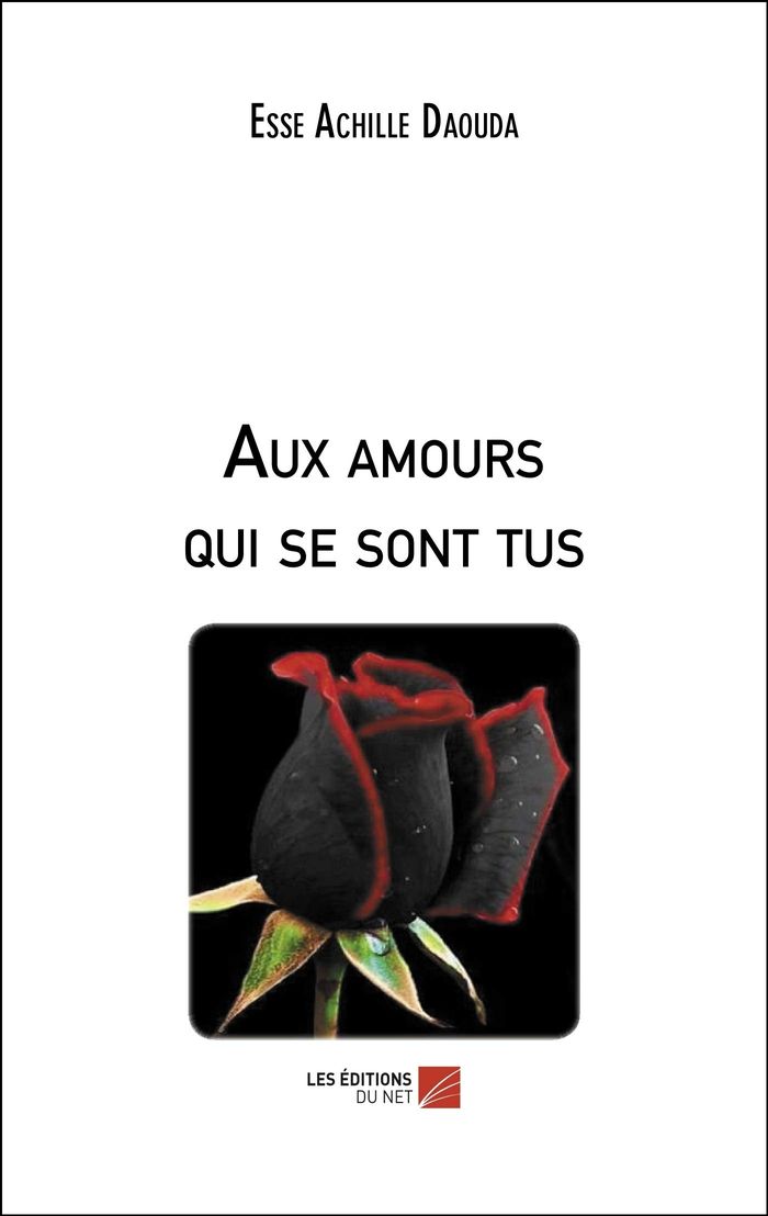 Couverture du livre « AUX AMOURS QUI SE SONT TUS » de Daouda Esse Achille, librairie Les Contes Infusés à Corte