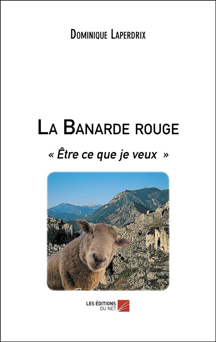 Couverture du livre « LA BANARDE ROUGE -  ETRE CE QUE JE VEUX » de Dominique Laperdrix, librairie Les Contes Infusés à Corte
