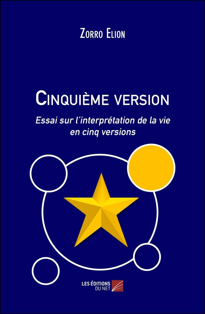 Couverture du livre « CINQUIEME VERSION - ESSAI SUR L INTERPRETATION DE LA VIE EN CINQ VERSIONS », librairie Les Contes Infusés à Corte
