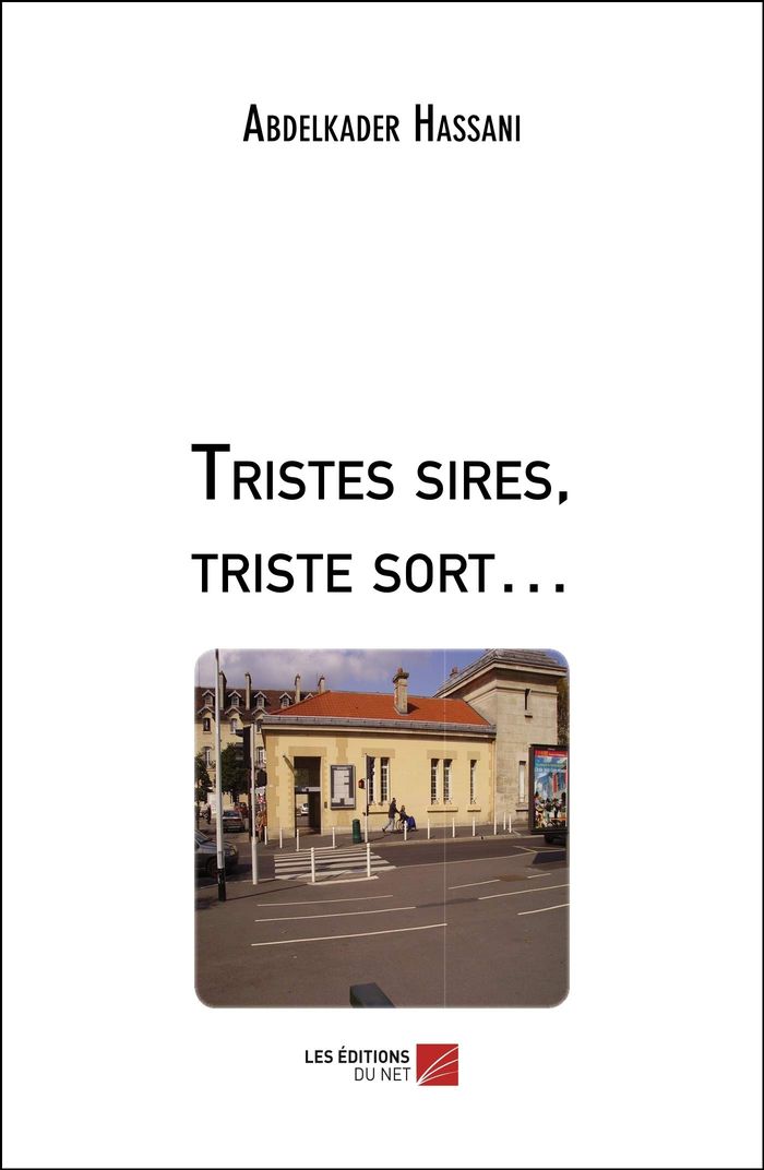 Couverture du livre « TRISTES SIRES, TRISTE SORT » de Abdelkader Hassani, librairie Les Contes Infusés à Corte