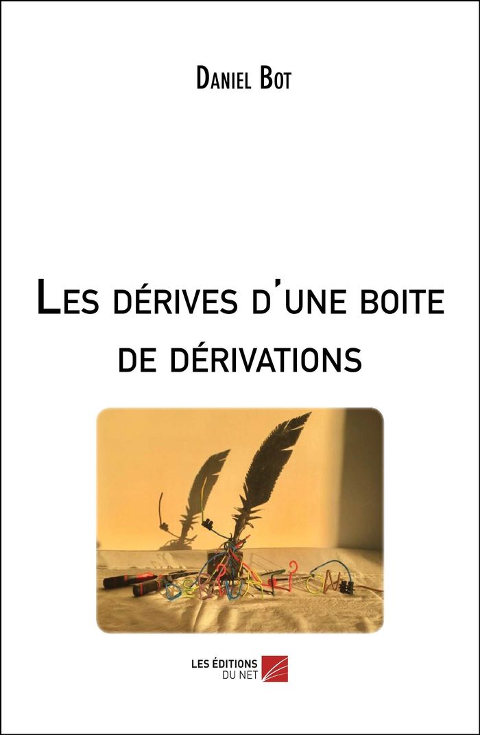 Couverture du livre « LES DERIVES D'UNE BOITE DE DERIVATIONS » de Daniel Bot, librairie Les Contes Infusés à Corte