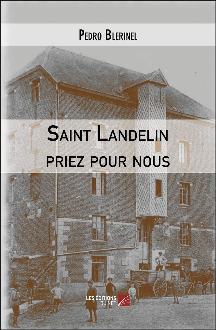Couverture du livre « SAINT LANDELIN PRIEZ POUR NOUS », librairie Les Contes Infusés à Corte