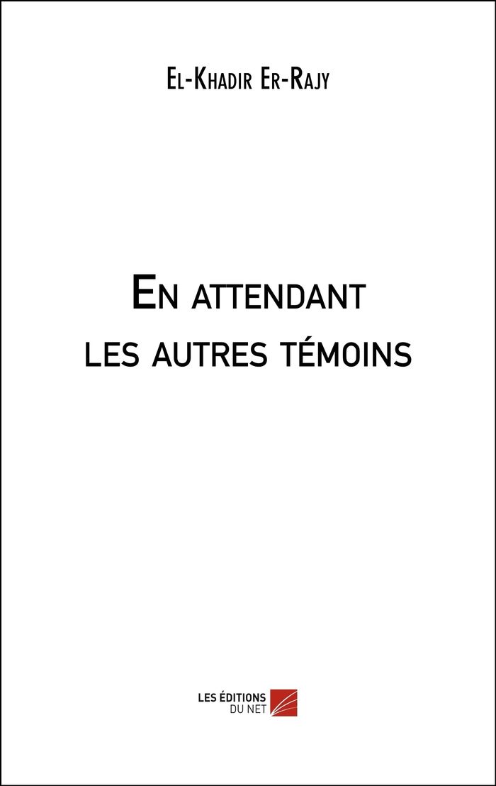 Couverture du livre « EN ATTENDANT LES AUTRES TEMOINS » de El-Khadir Er-Rajy, librairie Les Contes Infusés à Corte