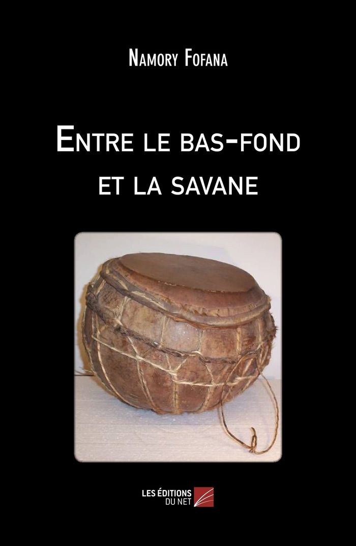 Couverture du livre « ENTRE LE BAS-FOND ET LA SAVANE » de Namory Fofana, librairie Les Contes Infusés à Corte