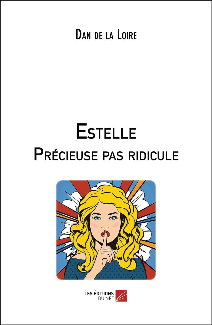 Couverture du livre « ESTELLE PRECIEUSE PAS RIDICULE » de De La Loire Dan, librairie Les Contes Infusés à Corte