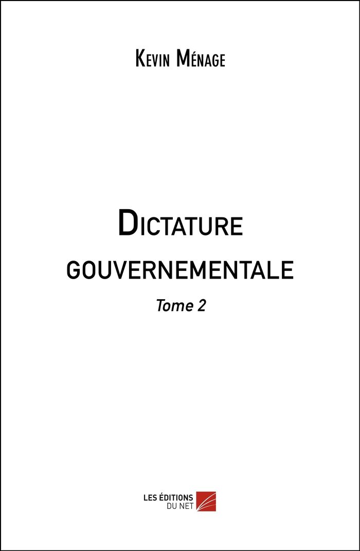 Couverture du livre « DICTATURE GOUVERNEMENTALE - TOME 2 » de Kevin Menage, librairie Les Contes Infusés à Corte