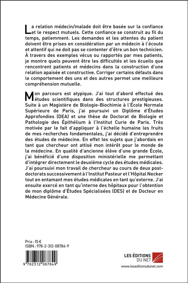 Quatrième de couverture de « UN MALADE, C'EST PAS UNE CELLULE ! - LES BASES D UNE RELATION MEDECIN-MALADE REUSSIE »