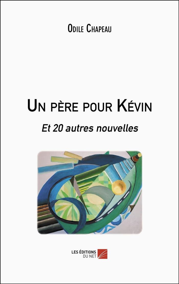 Couverture du livre « UN PERE POUR KEVIN - ET 20 AUTRES NOUVELLES » de Odile Chapeau, librairie Les Contes Infusés à Corte