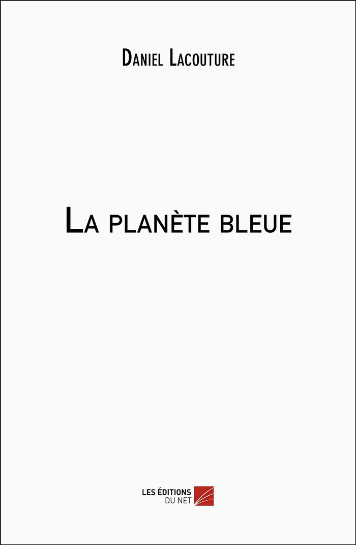 Couverture du livre « LA PLANETE BLEUE » de Daniel Lacouture, librairie Les Contes Infusés à Corte
