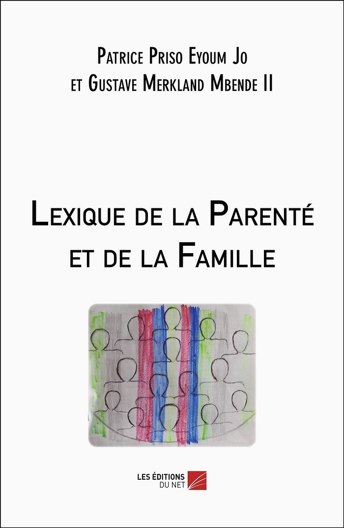 Couverture du livre « LEXIQUE DE LA PARENTE ET DE LA FAMILLE » de Priso Eyoum Jo, librairie Les Contes Infusés à Corte