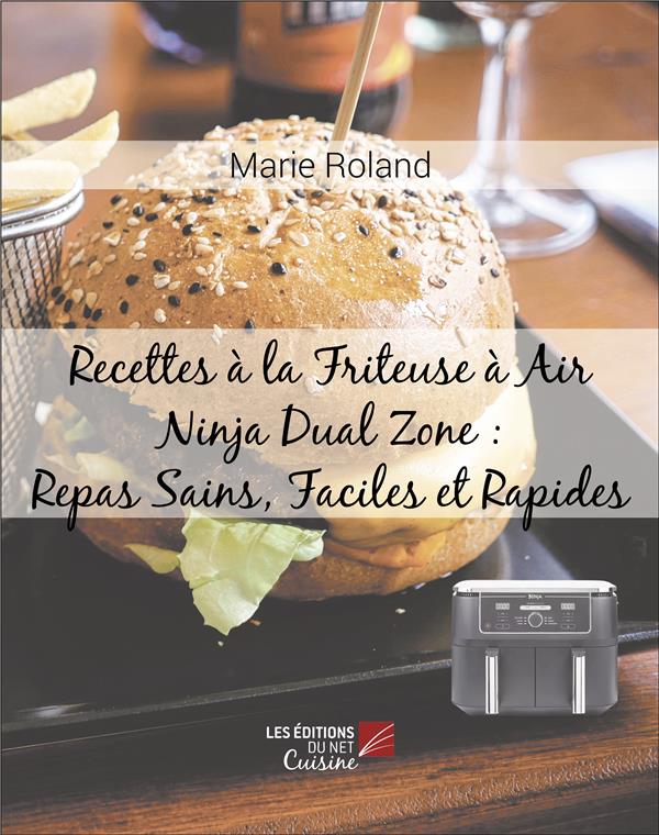 Couverture du livre « RECETTES A LA FRITEUSE A AIR NINJA DUAL ZONE : REPAS SAINS, FACILES ET RAPIDES », librairie Les Contes Infusés à Corte