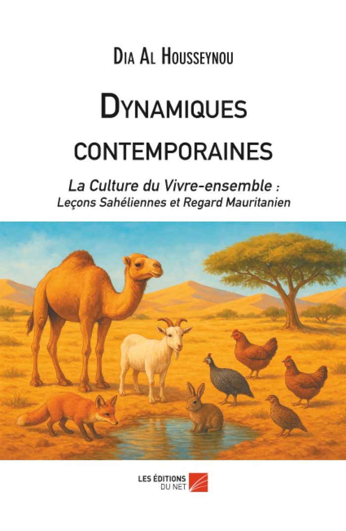 Couverture du livre « DYNAMIQUES CONTEMPORAINES - LA CULTURE DU VIVRE-ENSEMBLE : LECONS SAHELIENNES ET REGARD MAURITANIEN », librairie Les Contes Infusés à Corte