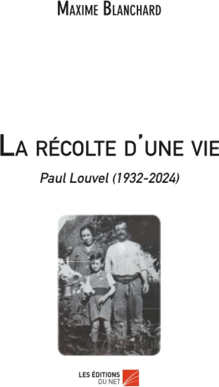 Couverture du livre « LA RECOLTE D'UNE VIE - PAUL LOUVEL (1932-2024) » de Maxime Blanchard, librairie Les Contes Infusés à Corte