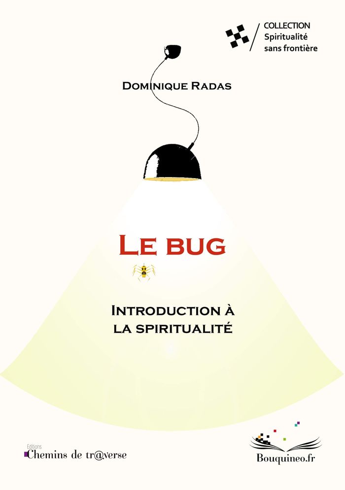 Couverture du livre « LE BUG : INTRODUCTION A LA SPIRITUALITE » de Dominique Radas, librairie Les Contes Infusés à Corte