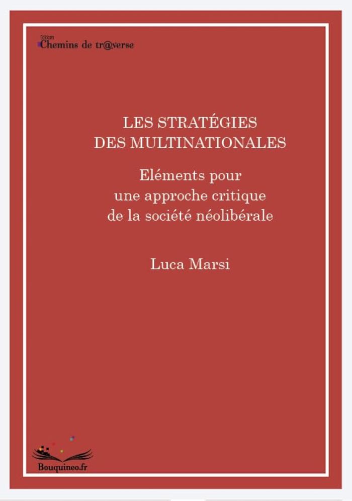 Couverture du livre « LES STRATEGIES DES MULTINATIONALES - ELEMENTS POUR UNE APPROCHE CRITIQUE DE LA SOCIETE NEOLIBERALE », librairie Les Contes Infusés à Corte