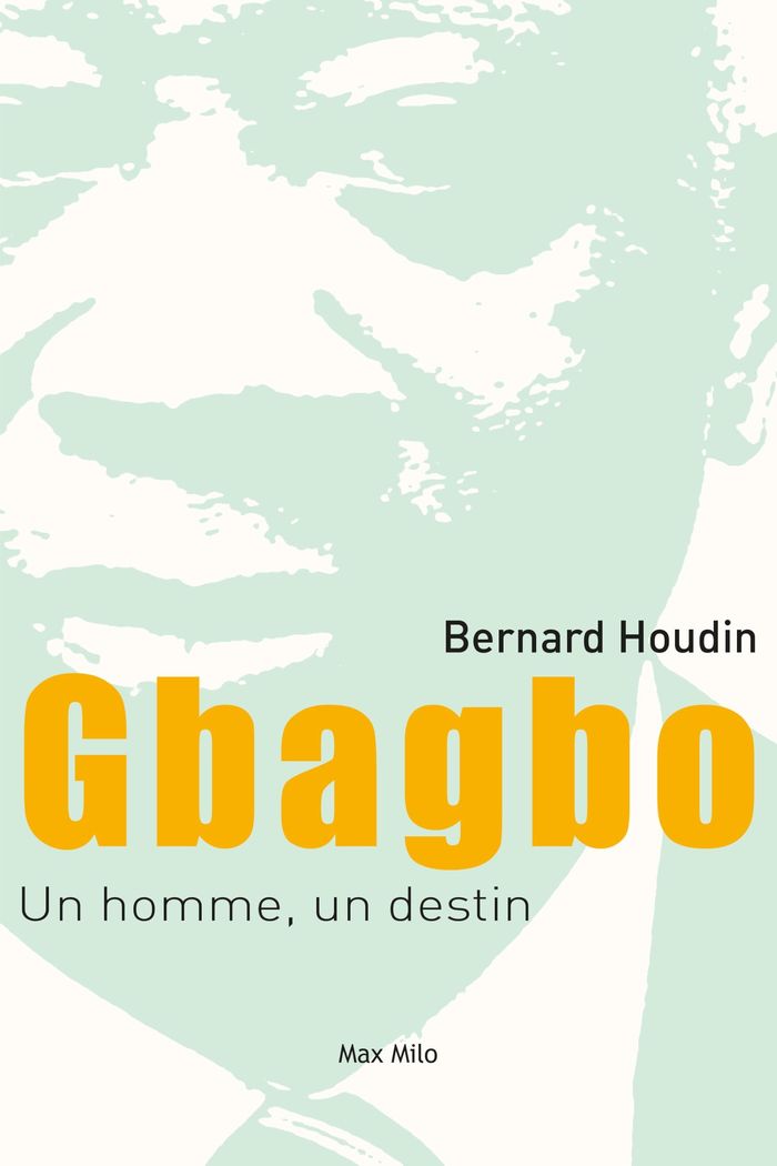 Couverture du livre « GBAGBO, UN HOMME, UN DESTIN », librairie Les Contes Infusés à Corte