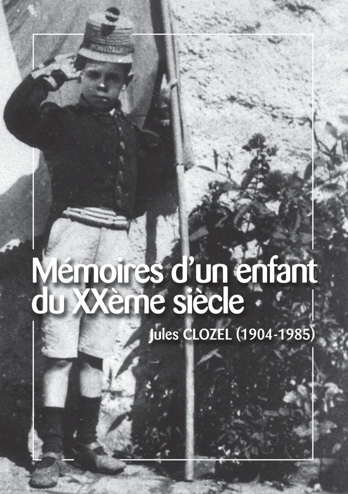 Couverture du livre « MEMOIRES D'UN ENFANT DU XXEME SIECLE » de Jules Clozel, librairie Les Contes Infusés à Corte
