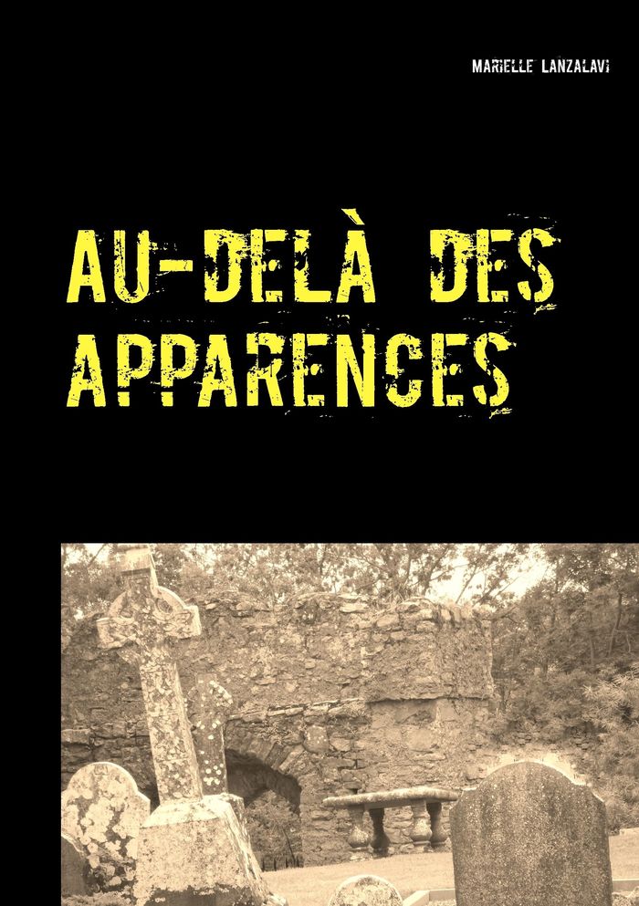 Couverture du livre « AU-DELA DES APPARENCES » de Marielle Lanzalavi, librairie Les Contes Infusés à Corte