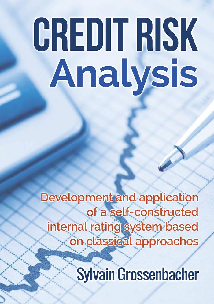 Couverture du livre « CREDIT RISK ANALYSIS - DEVELOPMENT AND APPLICATION OF A SELF-CONSTRUCTED INTERNAL RATING SYSTEM BASE » de S. Grossenbacher, librairie Les Contes Infusés à Corte