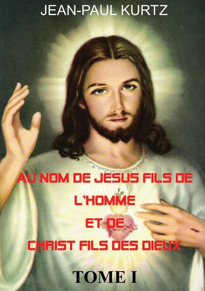 Couverture du livre « AU NOM DE JESUS FILS DE L'HOMME ET DE CHRIST FILS DES DIEUX - ILLUSTRATIONS, COULEUR », librairie Les Contes Infusés à Corte