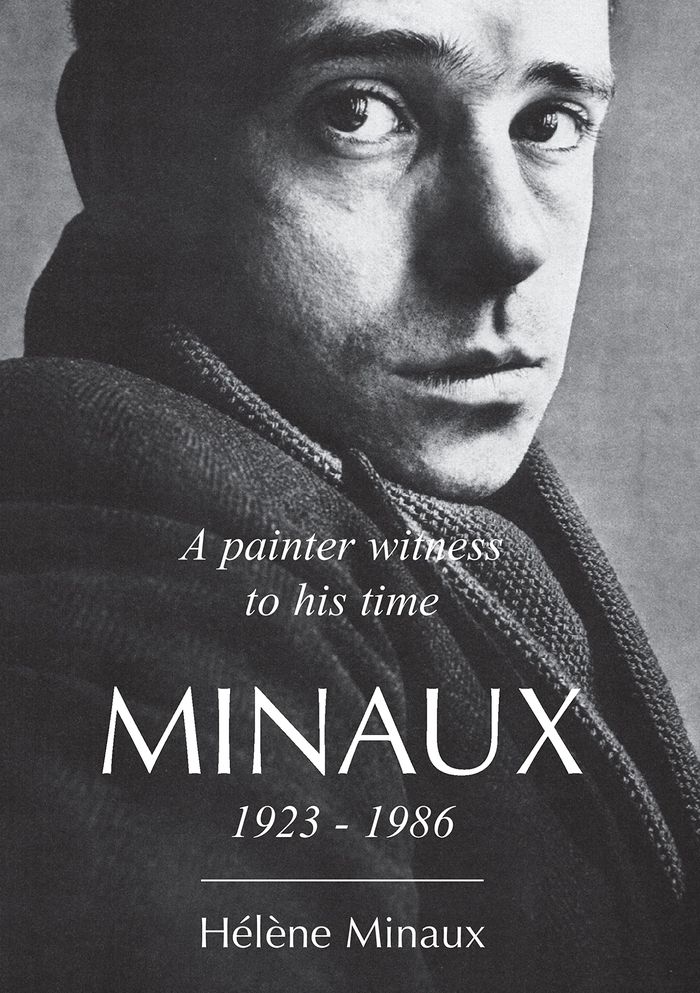 Couverture du livre « A PAINTER WITNESS TO HIS TIME MINAUX 1923-1986 - ILLUSTRATIONS, COULEUR » de Helene Minaux, librairie Les Contes Infusés à Corte