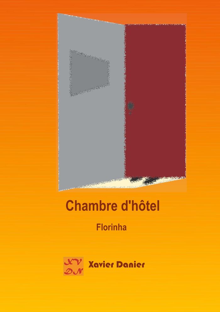 Couverture du livre « CHAMBRE D'HOTEL - FLORINHA » de Xavier Danier, librairie Les Contes Infusés à Corte