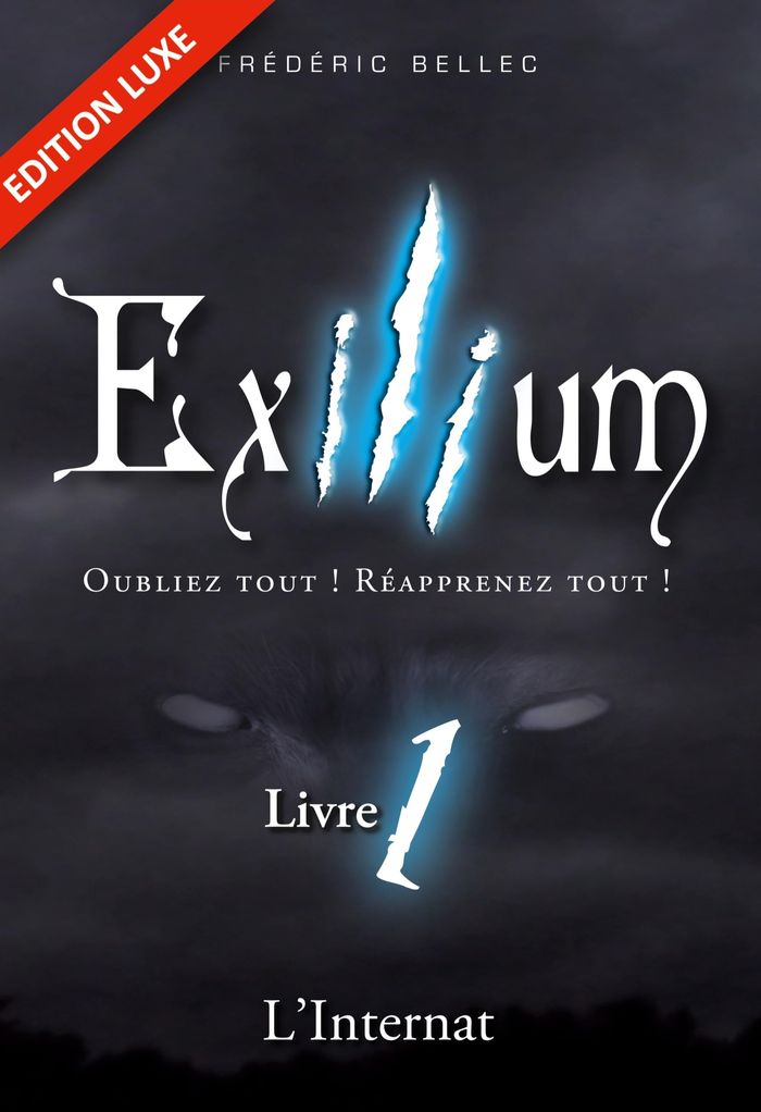 Couverture du livre « EXILIUM - LIVRE 1 : L'INTERNAT (EDITION LUXE) - OUBLIEZ TOUT ! REAPPRENEZ TOUT ! » de Frederic Bellec, librairie Les Contes Infusés à Corte