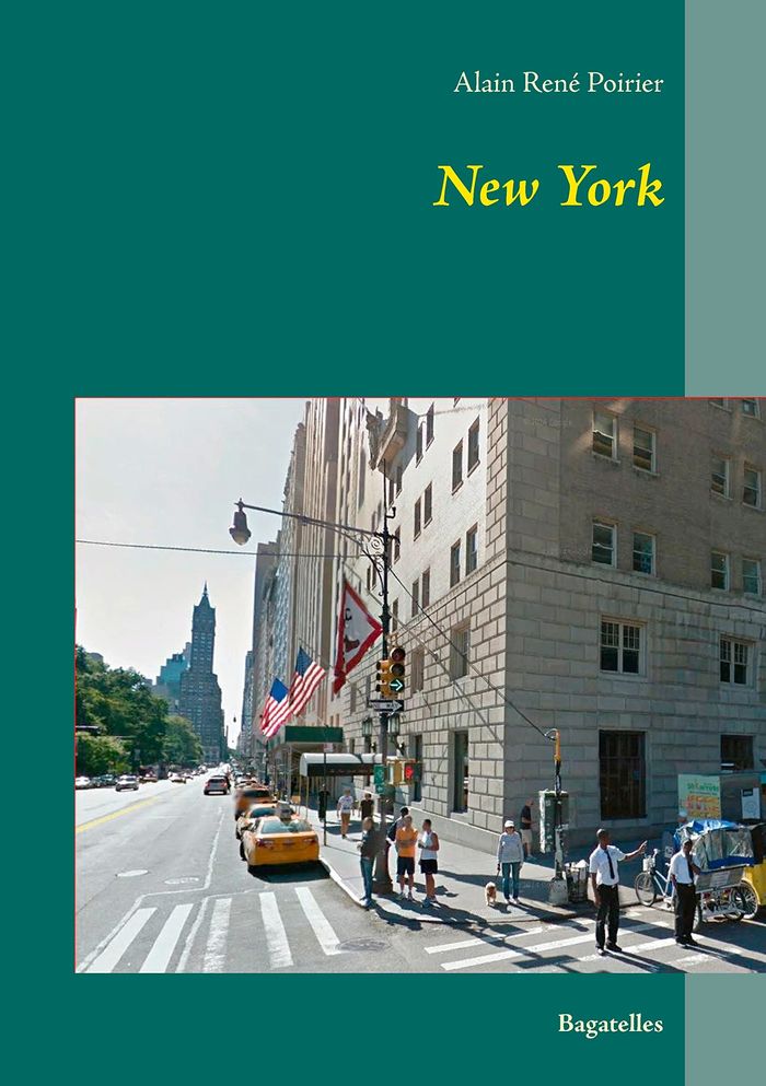 Couverture du livre « NEW YORK - BAGATELLES » de Poirier Alain Rene, librairie Les Contes Infusés à Corte