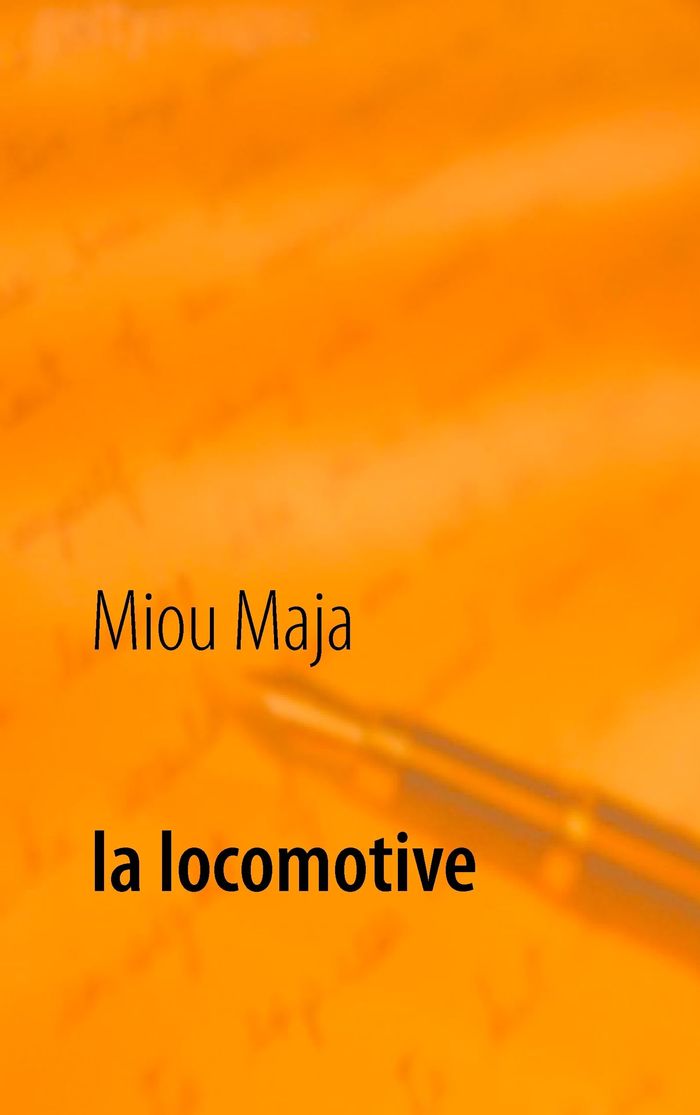 Couverture du livre « LA LOCOMOTIVE » de Miou Maja, librairie Les Contes Infusés à Corte