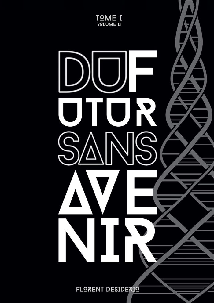 Couverture du livre « DU FUTUR SANS AVENIR - TOME 1 - VOLUME 1.1 » de Florent Desiderio, librairie Les Contes Infusés à Corte