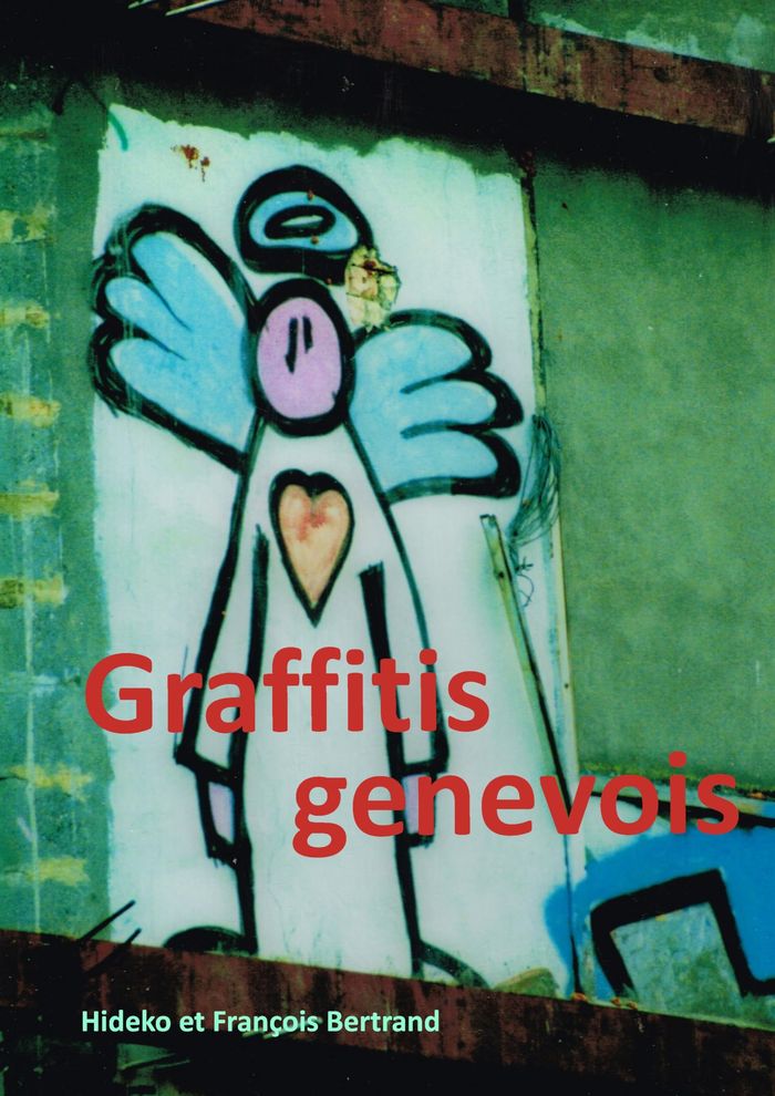 Couverture du livre « GRAFFITIS GENEVOIS - ILLUSTRATIONS, COULEUR » de Bertrand, librairie Les Contes Infusés à Corte