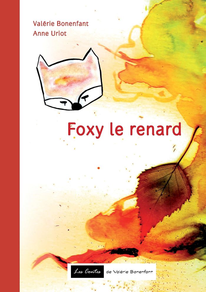 Couverture du livre « FOXY LE RENARD - LES CONTES DE VALERIE BONENFANT - ILLUSTRATIONS, COULEUR », librairie Les Contes Infusés à Corte