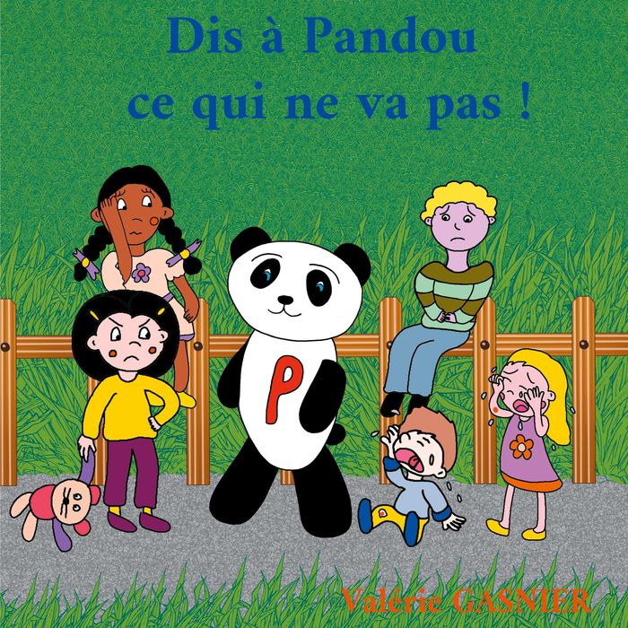 Couverture du livre « DIS A PANDOU CE QUI NE VA PAS ! - ILLUSTRATIONS, COULEUR » de Valerie Gasnier, librairie Les Contes Infusés à Corte