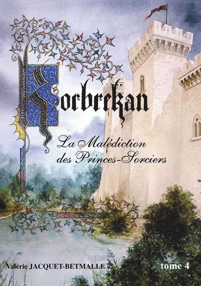Couverture du livre « KORBREKAN - LA MALEDICTION DES PRINCES-SORCIERS TOME 4 - ILLUSTRATIONS, COULEUR » de V. Jacquet-Betmalle, librairie Les Contes Infusés à Corte