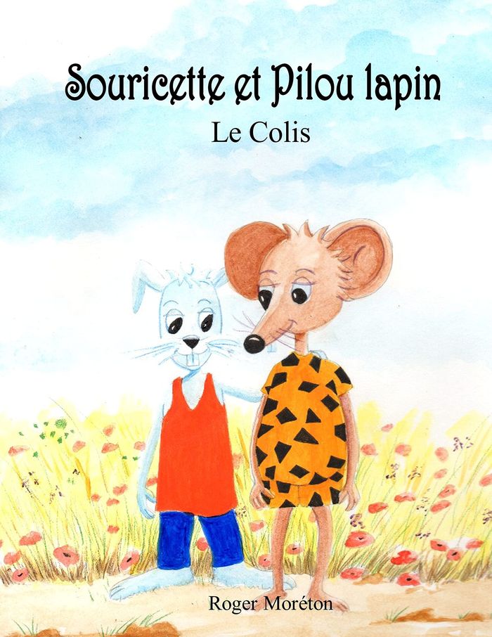 Couverture du livre « SOURICETTE ET PILOU LAPIN - LE COLIS - ILLUSTRATIONS, COULEUR » de Roger Moreton, librairie Les Contes Infusés à Corte