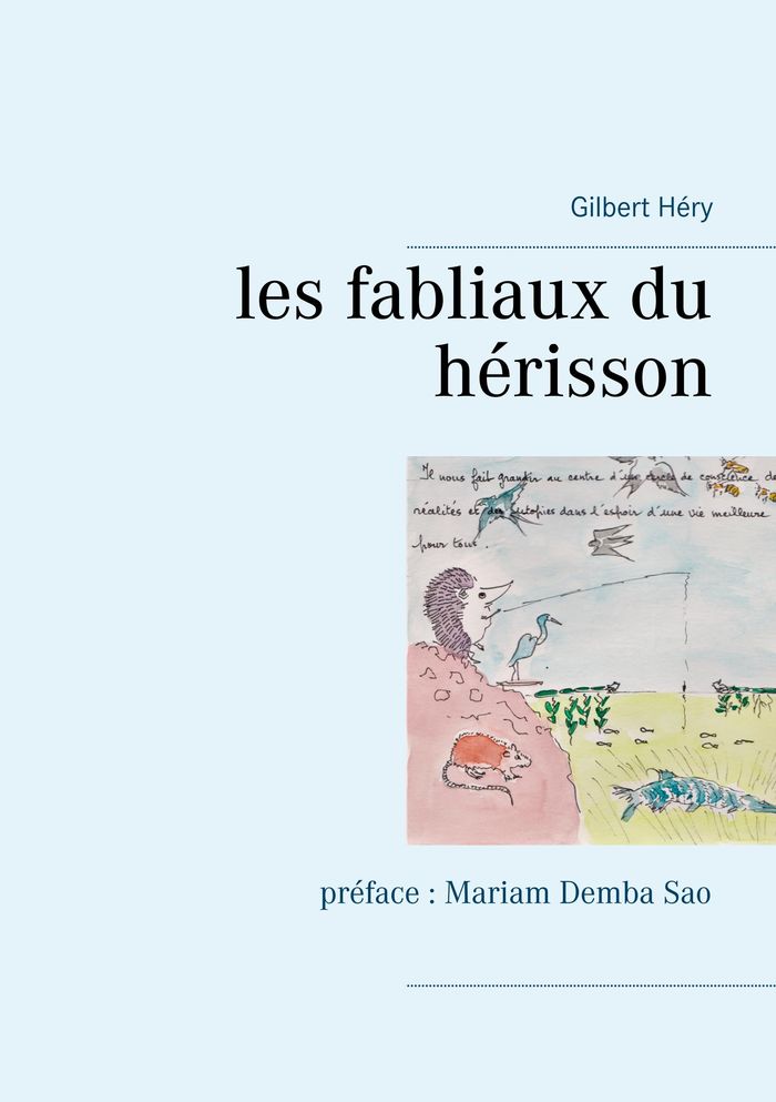 Couverture du livre « LES FABLIAUX DU HERISSON - PREFACE : MARIAM DEMBA SAO », librairie Les Contes Infusés à Corte