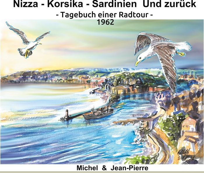 Couverture du livre « NIZZA-KORSIKA-SARDINIEN UND ZURUCK - TAGEBUCH EINER RADTOUR 1962 - ILLUSTRATIONS, COULEUR », librairie Les Contes Infusés à Corte