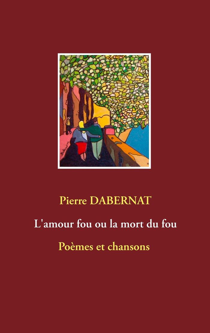 Couverture du livre « L'AMOUR FOU OU LA MORT DU FOU » de Pierre Dabernat, librairie Les Contes Infusés à Corte