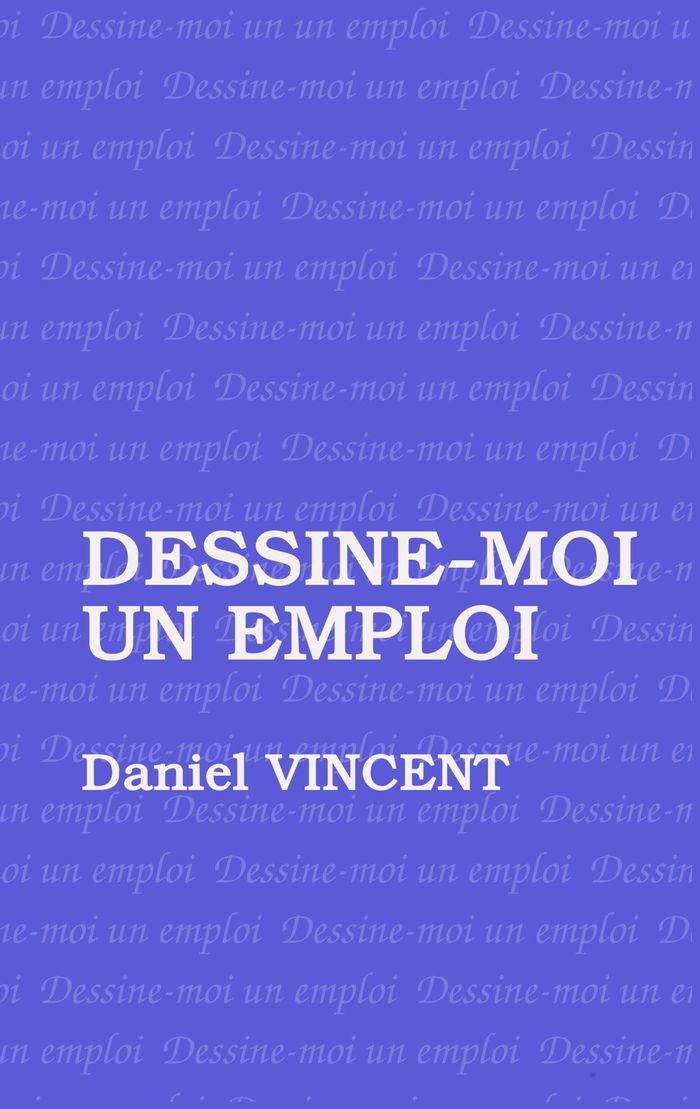 Couverture du livre « DESSINE MOI UN EMPLOI », librairie Les Contes Infusés à Corte