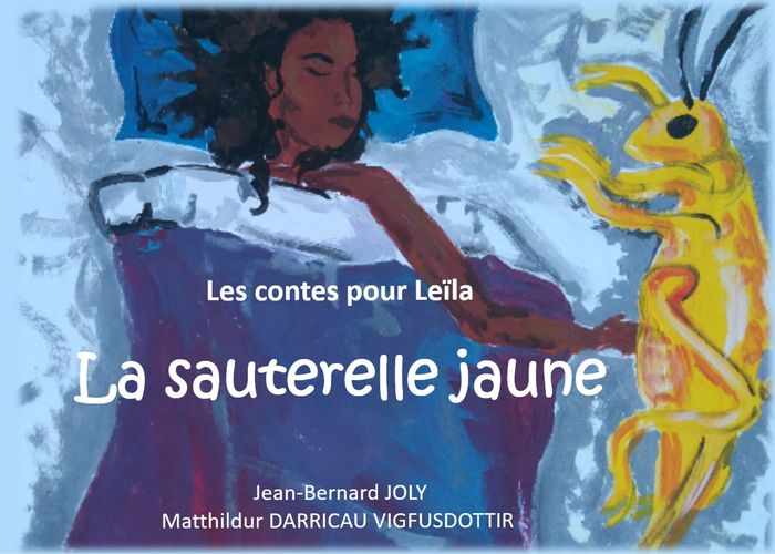 Couverture du livre « LES CONTES POUR LEILA : LA SAUTERELLE JAUNE - ILLUSTRATIONS, COULEUR » de Darricau - Vigfusdot, librairie Les Contes Infusés à Corte